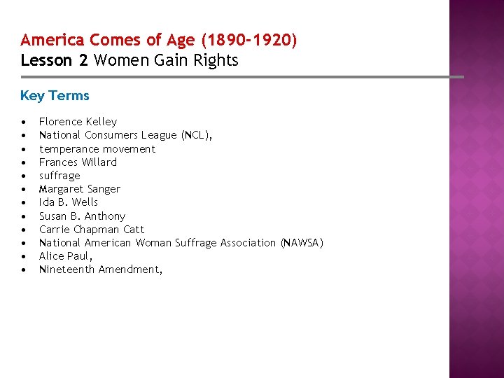 America Comes of Age (1890 -1920) Lesson 2 Women Gain Rights Key Terms •