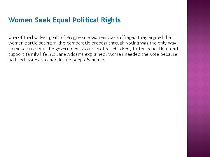 Women Seek Equal Political Rights One of the boldest goals of Progressive women was