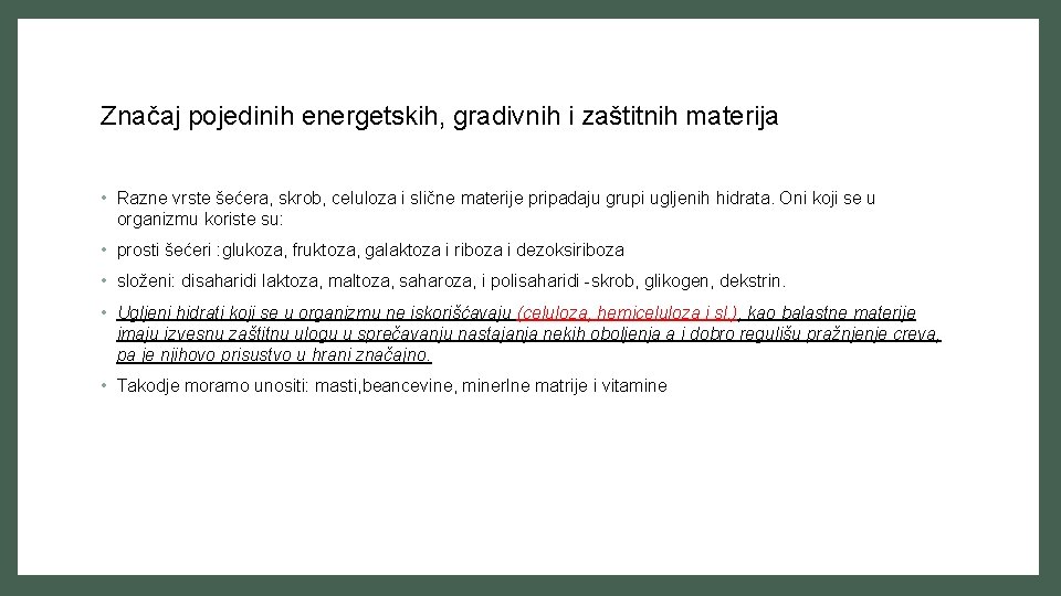Značaj pojedinih energetskih, gradivnih i zaštitnih materija • Razne vrste šećera, skrob, celuloza i
