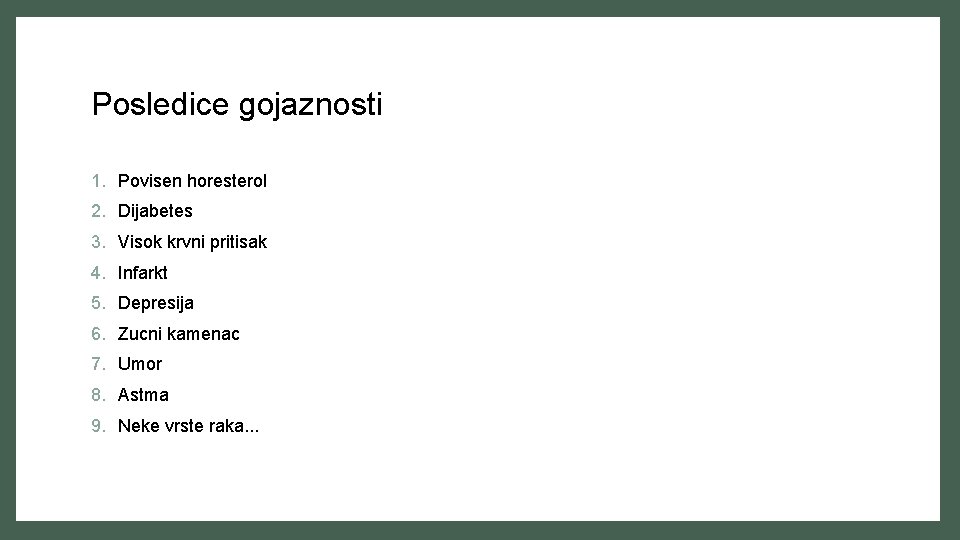 Posledice gojaznosti 1. Povisen horesterol 2. Dijabetes 3. Visok krvni pritisak 4. Infarkt 5.