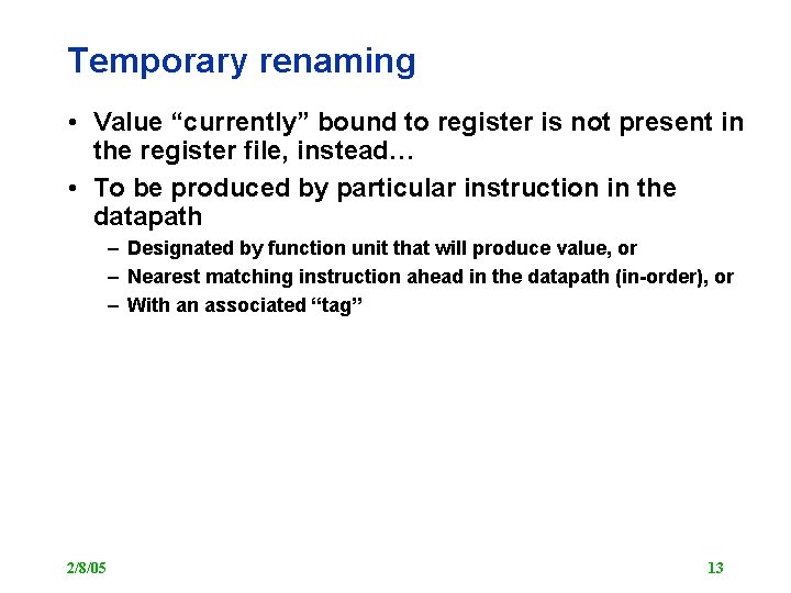 Temporary renaming • Value “currently” bound to register is not present in the register