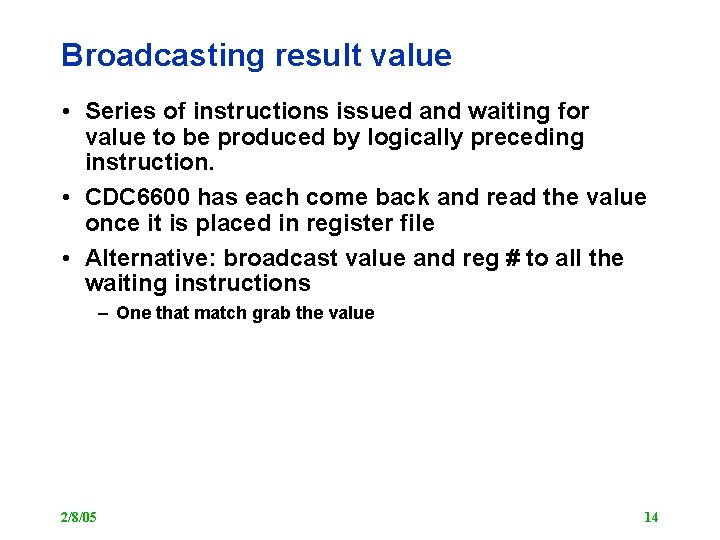 Broadcasting result value • Series of instructions issued and waiting for value to be