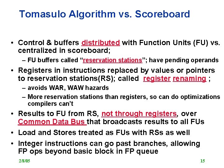 Tomasulo Algorithm vs. Scoreboard • Control & buffers distributed with Function Units (FU) vs.