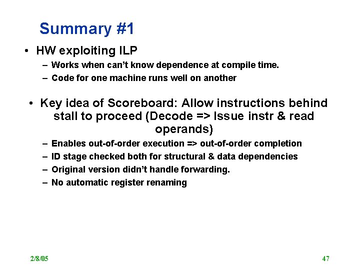 Summary #1 • HW exploiting ILP – Works when can’t know dependence at compile