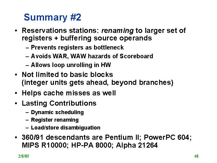 Summary #2 • Reservations stations: renaming to larger set of registers + buffering source