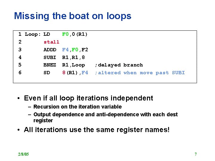 Missing the boat on loops 1 Loop: LD F 0, 0(R 1) 2 stall