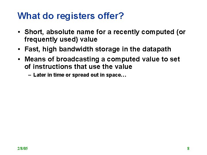 What do registers offer? • Short, absolute name for a recently computed (or frequently