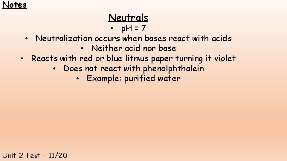 Notes Neutrals • p. H = 7 • Neutralization occurs when bases react with