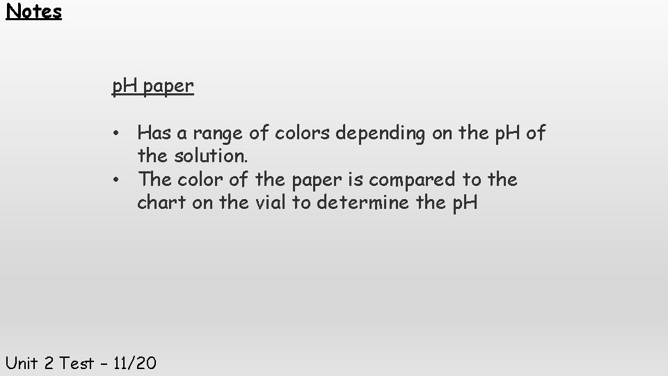 Notes p. H paper • Has a range of colors depending on the p.