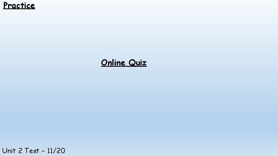 Practice Online Quiz Unit 2 Test – 11/20 
