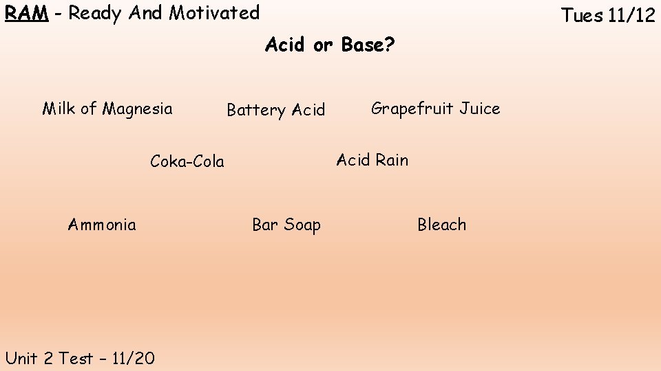 RAM - Ready And Motivated Tues 11/12 Acid or Base? Milk of Magnesia Battery