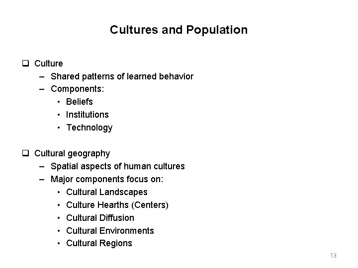 Cultures and Population Culture – Shared patterns of learned behavior – Components: • Beliefs