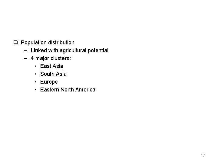  Population distribution – Linked with agricultural potential – 4 major clusters: • East