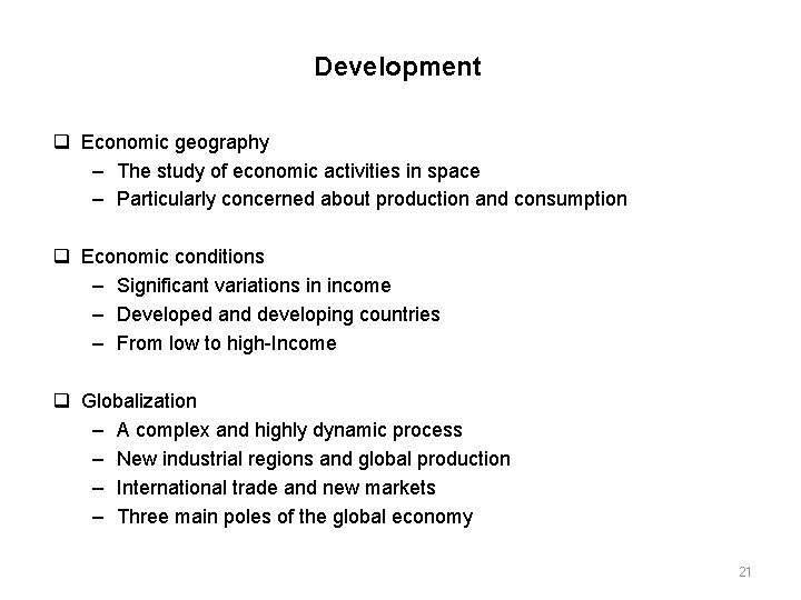 Development Economic geography – The study of economic activities in space – Particularly concerned