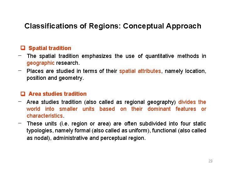 Classifications of Regions: Conceptual Approach Spatial tradition – The spatial tradition emphasizes the use