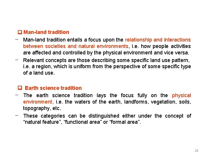  Man-land tradition – Man-land tradition entails a focus upon the relationship and interactions