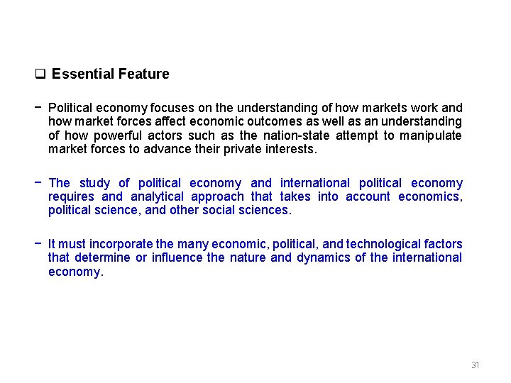  Essential Feature − Political economy focuses on the understanding of how markets work