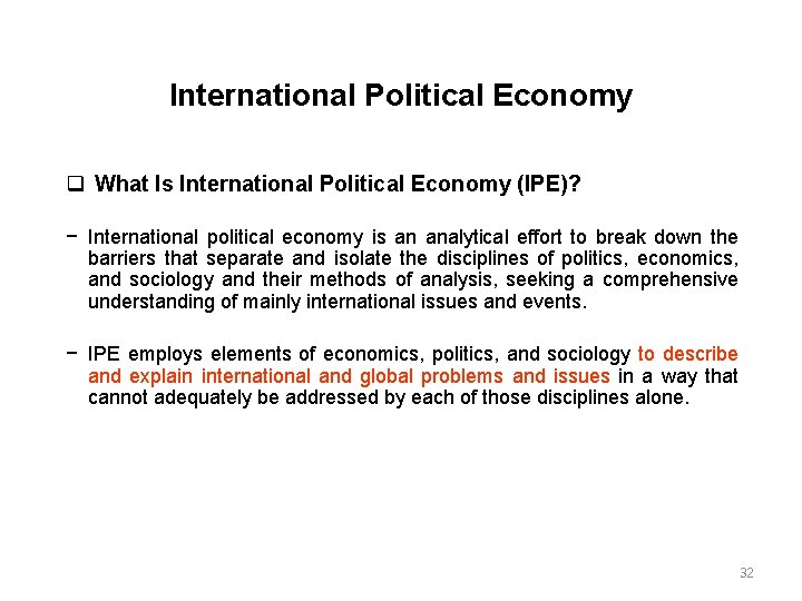 International Political Economy What Is International Political Economy (IPE)? − International political economy is