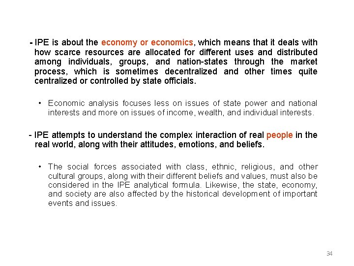 - IPE is about the economy or economics, which means that it deals with