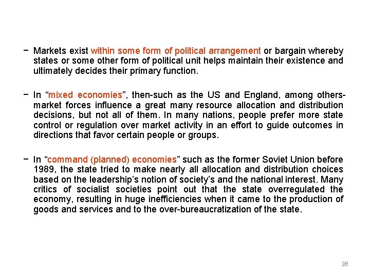 − Markets exist within some form of political arrangement or bargain whereby states or