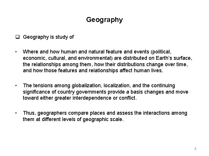 Geography is study of • Where and how human and natural feature and events