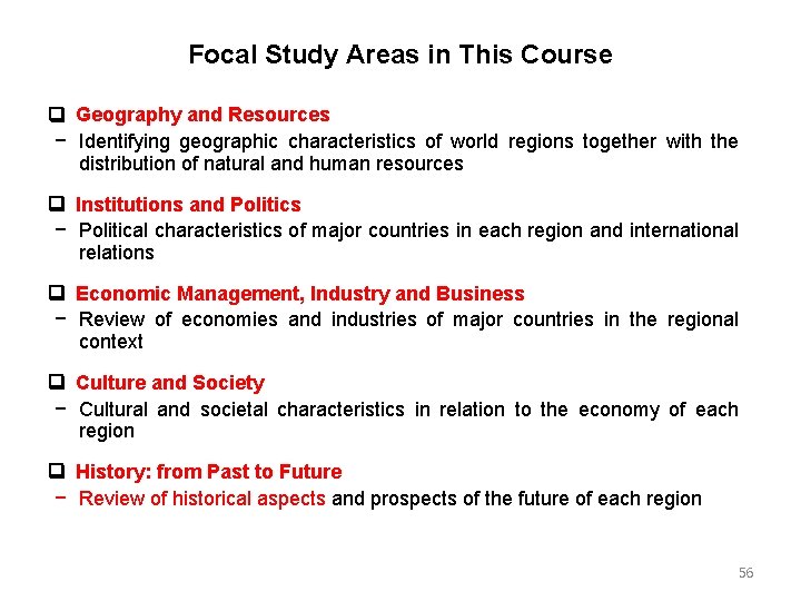 Focal Study Areas in This Course Geography and Resources − Identifying geographic characteristics of