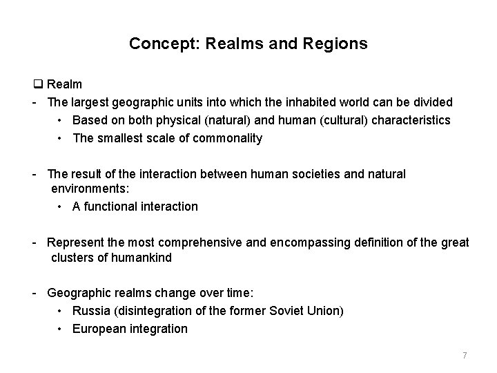 Concept: Realms and Regions Realm - The largest geographic units into which the inhabited