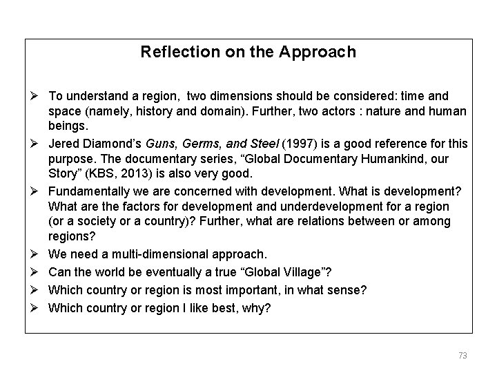 Reflection on the Approach Ø To understand a region, two dimensions should be considered: