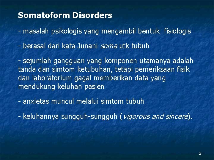 Somatoform Disorders - masalah psikologis yang mengambil bentuk fisiologis - berasal dari kata Junani
