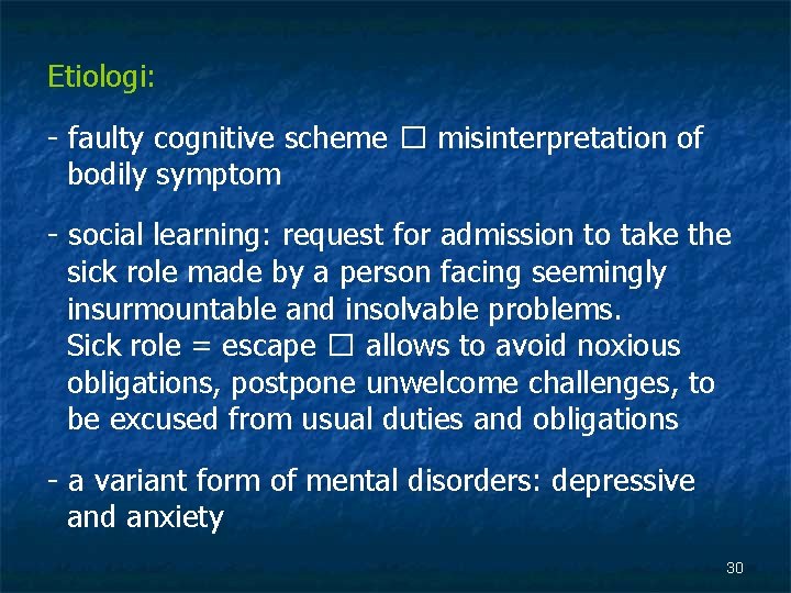 Etiologi: - faulty cognitive scheme � misinterpretation of bodily symptom - social learning: request