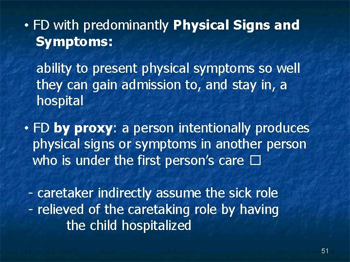  • FD with predominantly Physical Signs and Symptoms: ability to present physical symptoms
