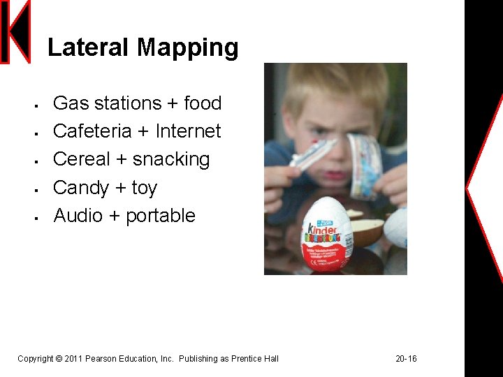 Lateral Mapping § § § Gas stations + food Cafeteria + Internet Cereal +