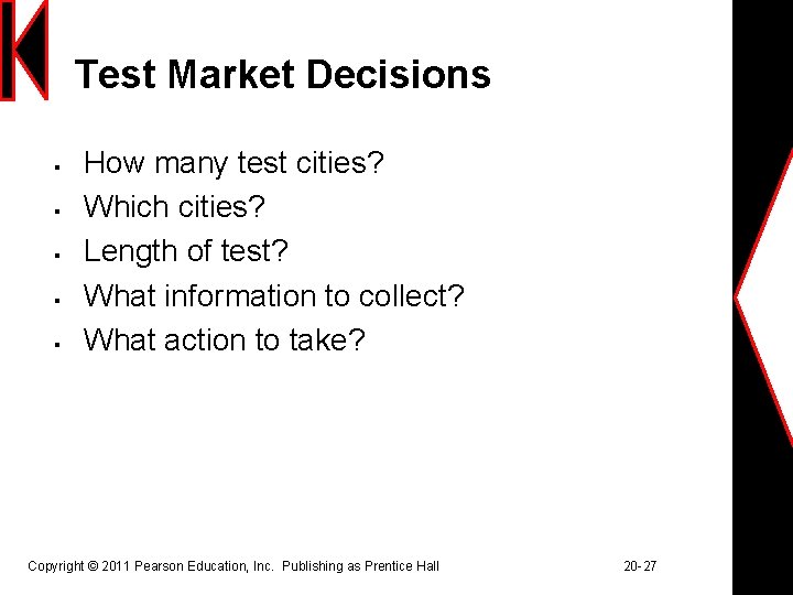 Test Market Decisions § § § How many test cities? Which cities? Length of