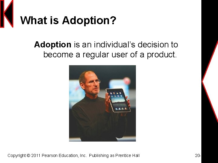 What is Adoption? Adoption is an individual’s decision to become a regular user of