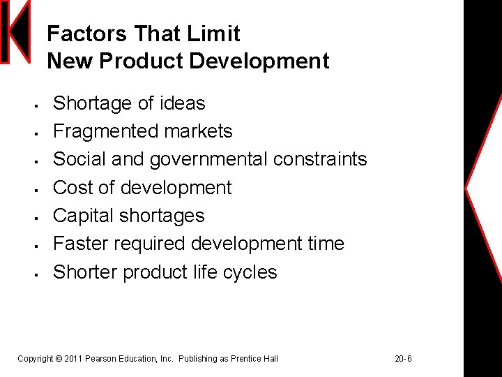Factors That Limit New Product Development § § § § Shortage of ideas Fragmented