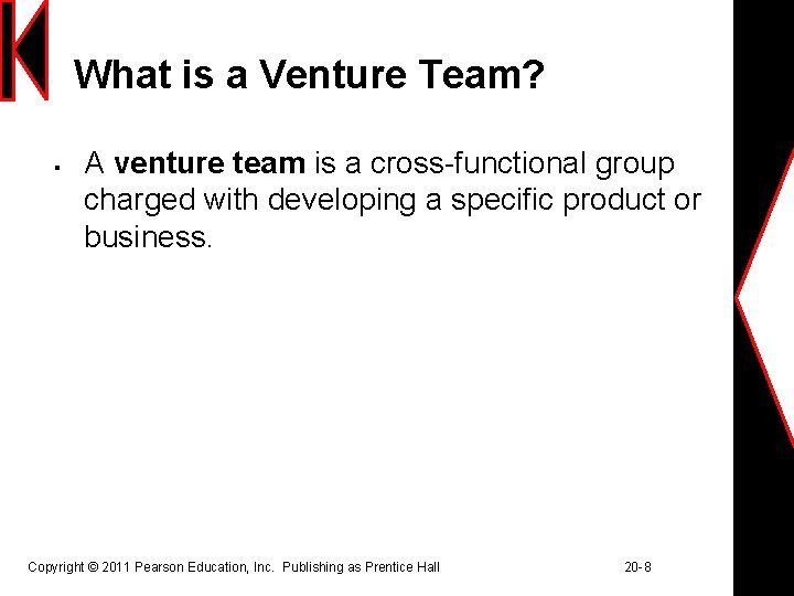 What is a Venture Team? § A venture team is a cross-functional group charged