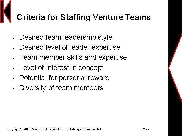 Criteria for Staffing Venture Teams § § § Desired team leadership style Desired level