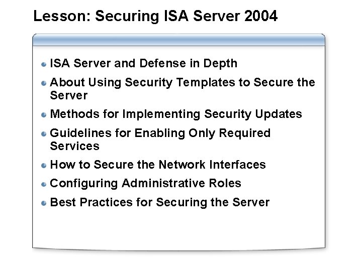 Lesson: Securing ISA Server 2004 ISA Server and Defense in Depth About Using Security