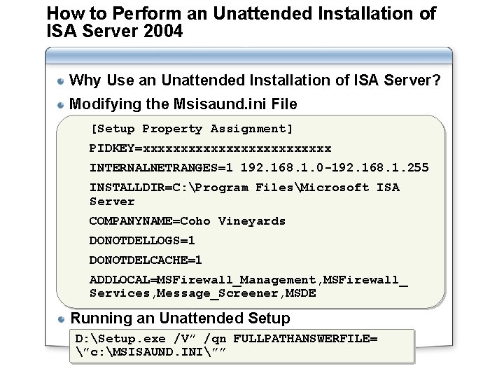 How to Perform an Unattended Installation of ISA Server 2004 Why Use an Unattended