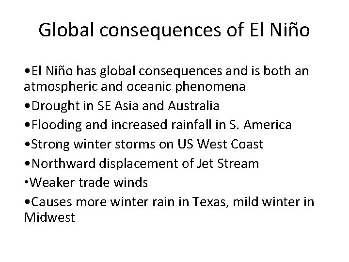 Global consequences of El Niño • El Niño has global consequences and is both