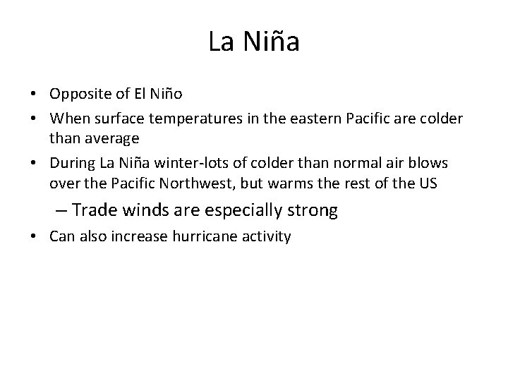 La Niña • Opposite of El Niño • When surface temperatures in the eastern