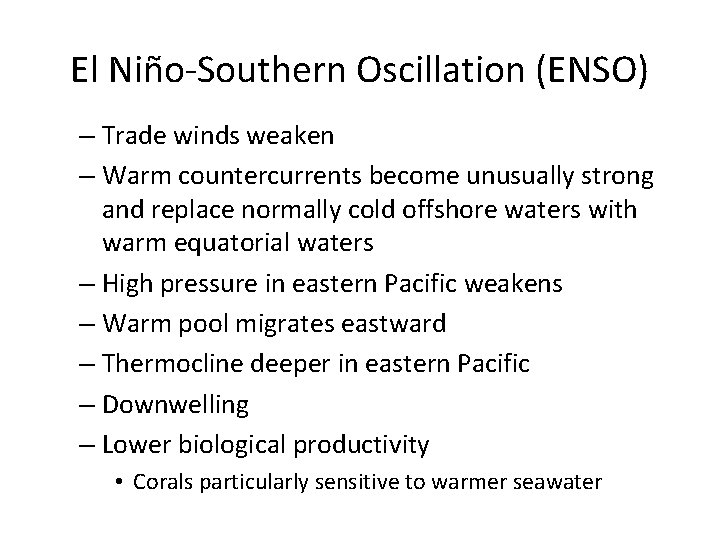 El Niño-Southern Oscillation (ENSO) – Trade winds weaken – Warm countercurrents become unusually strong