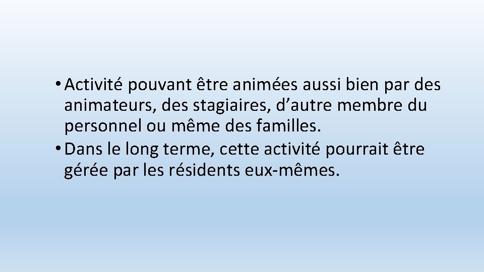  • Activité pouvant être animées aussi bien par des animateurs, des stagiaires, d’autre