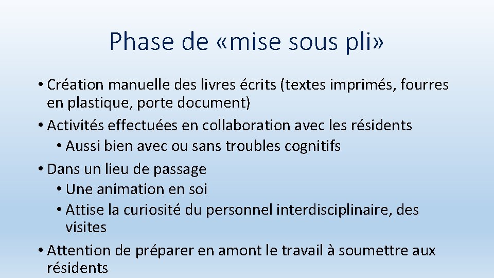 Phase de «mise sous pli» • Création manuelle des livres écrits (textes imprimés, fourres