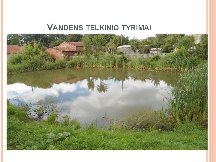 VANDENS TELKINIO TYRIMAI 