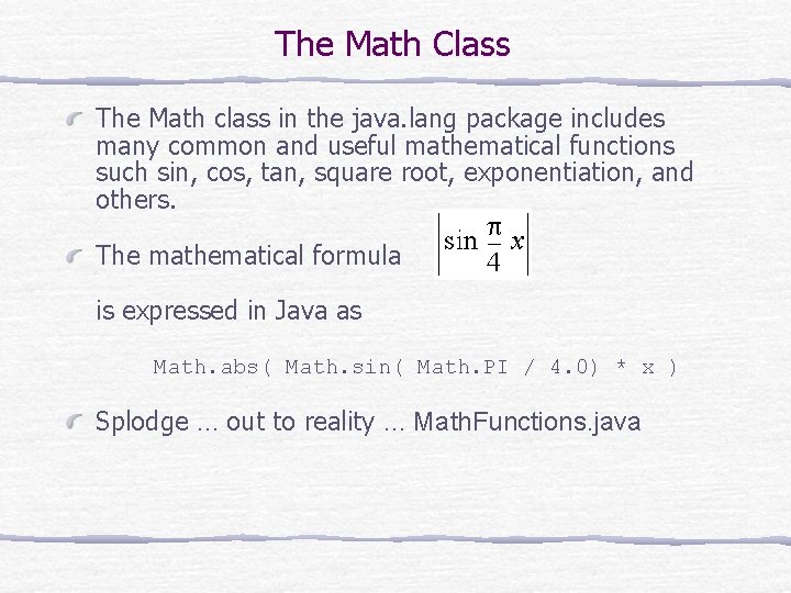 The Math Class The Math class in the java. lang package includes many common