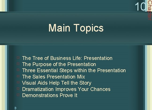 Main Topics ù ù ù ù 3 The Tree of Business Life: Presentation The