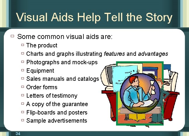 Visual Aids Help Tell the Story ù Some common visual aids are: ù The