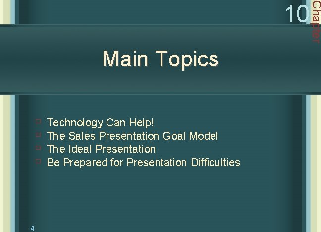 Main Topics ù ù 4 Technology Can Help! The Sales Presentation Goal Model The