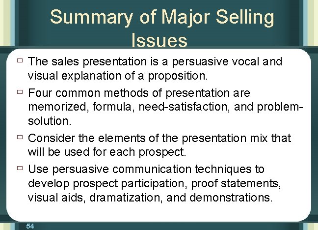 Summary of Major Selling Issues ù The sales presentation is a persuasive vocal and